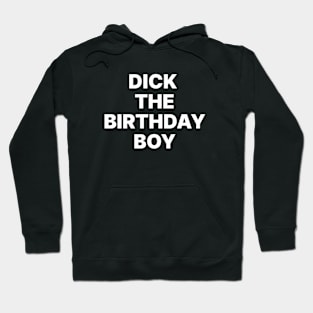 Dick the birthday boy Hoodie